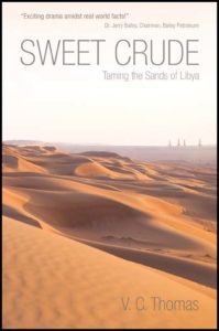 Sweet Crude: Taming the Sands of Libya by V. C. Thomas