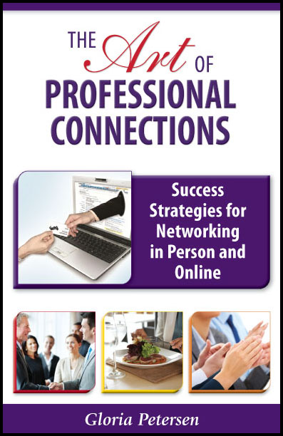 The Art of Professional Connections: Success Strategies for Networking in Person and Online by Gloria Petersen