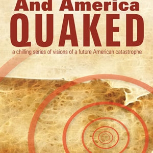 And America Quaked: A chilling series of visions of a future American catastrophe by Kenneth W. Edwards