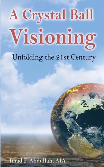 A Crystal Ball Visioning: Unfolding the 21st Century by Imad F. Abdullah