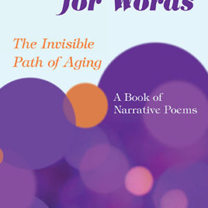 Too Personal for Words: The Invisible Path of Aging -- A Book of Narrative Poems by Bonnie Buckley Maldonado