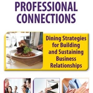 The Art of Professional Connections: Dining Strategies for Building and Sustaining Business Relationships by Gloria Petersen