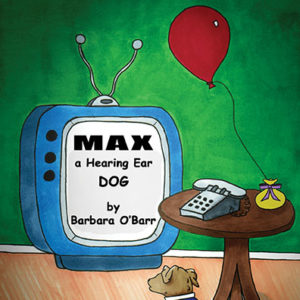 Max: A Hearing Ear Dog by Barbara O'Barr