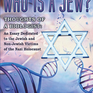 Who Is a Jew? Thoughts of a Biologist: An Essay Dedicated to the Jewish and Non-Jewish Victims of the Nazi Holocaust by Alain F. Corcos
