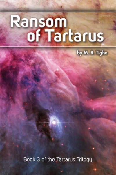Ransom of Tartarus: Book 3 of the Tartarus Trilogy by M. R. Tighe