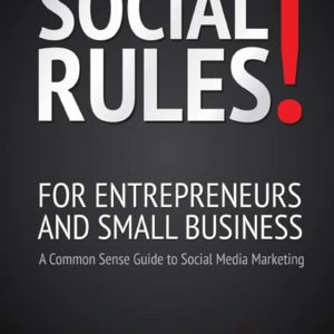 Social Rules! For Entrepreneurs and Small Business: A Common Sense Guide to Social Media Marketing by Paul Slack