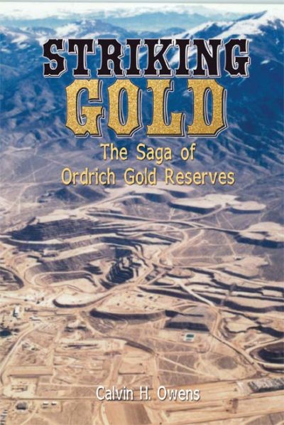 Striking Gold: the Saga of Ordrich Gold Reserves by Calvin H. Owens