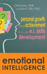 Emotional Intelligence: Personal Growth and Achievement through E.I. Skills Development by Chris Horn and Ross F. Ellis