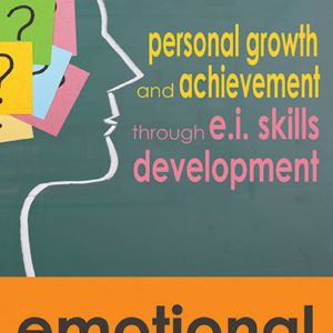 Emotional Intelligence: Personal Growth and Achievement through E.I. Skills Development by Chris Horn and Ross F. Ellis