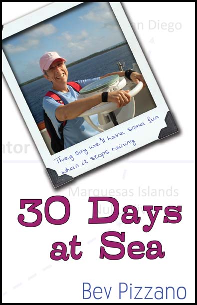30 Days at Sea: They say we'll have some fun when it stops raining by Bev Pizzano