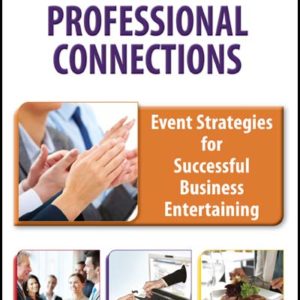 The Art of Professional Connections: Event Strategies for Successful Business Entertaining by Gloria Petersen