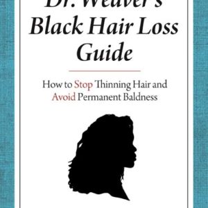 Dr. Weaver's Black Hair Loss Guide: How to Stop Thinning Hair and Avoid Permanent Baldness by Seymour M. Weaver