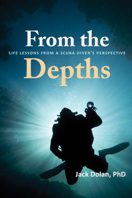 From the Depths: Life Lessons from a Scuba Diver's Perspective by Jack Dolan