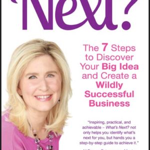 What's Next? The 7 Steps to Discover Your Big Idea and Create a Wildly Successful Business by Joy Chudacoff