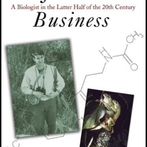 Unfinished Business: A Biologist in the Latter Half of the 20th Century by Joseph T. Bagnara