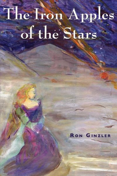The Iron Apples of the Stars by Ron Ginzler