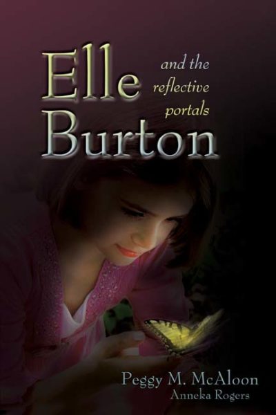 Elle Burton and the Reflective Portals by Peggy M. McAloon and Anneka Rogers