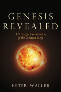 Genesis Revealed: A Scientific Examination of the Creation Story by Peter Waller