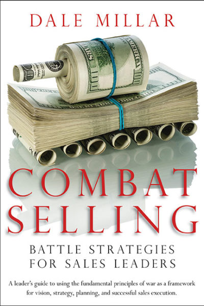 Combat Selling: Battle Strategies for Sales Leaders by Dale Millar