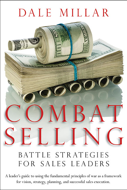 Combat Selling: Battle Strategies for Sales Leaders by Dale Millar