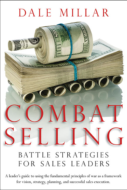 Combat Selling: Battle Strategies for Sales Leaders by Dale Millar