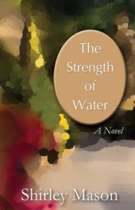 The Strength of Water: A Novel by Shirley Mason