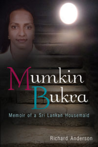 Mumkin Bukra: Memoir of a Sri Lankan Housemaid by Richard Anderson