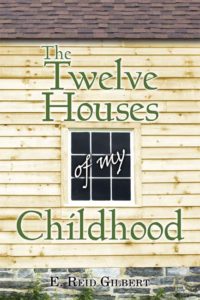 The Twelve Houses of my Childhood by E. Reid Gilbert