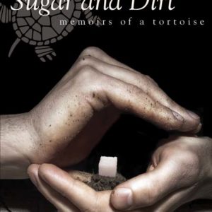 Sugar and Dirt: Memoirs of a Tortoise by Fernando Prol