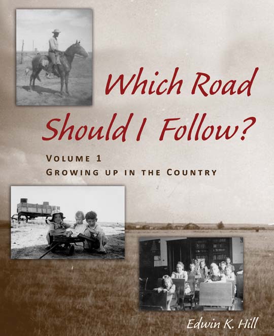 Which Road Should I Follow? Volume I: Growing up in the Country by Edwin K. Hill