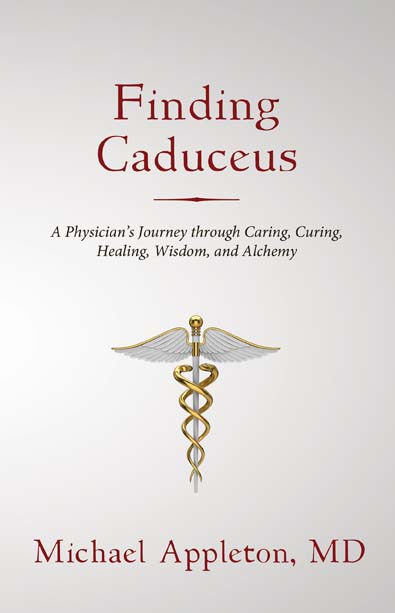 Finding Caduceus: A Physician's Journey through Caring