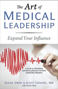 The Art of Medical Leadership: Expand Your Influence; A Guide to Identifying and Moving Beyond Common Leadership Mistakes by Suzan Oran and Scott Conard
