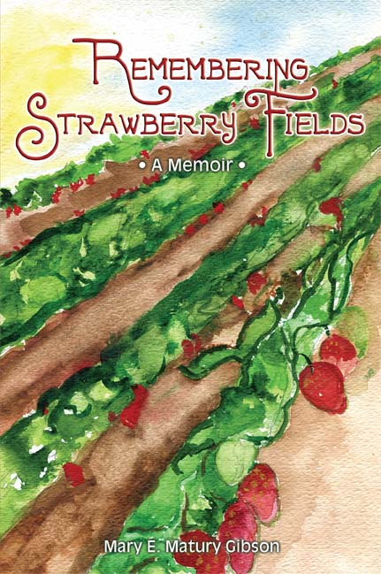 Remembering Strawberry Fields: A Memoir by Mary E. Matury Gibson