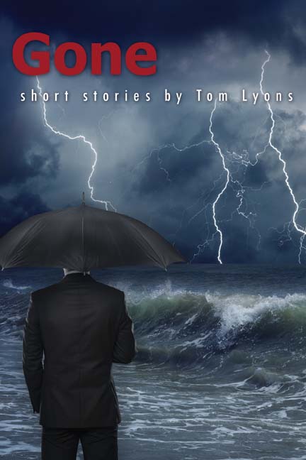 Gone: Short Stories by Tom Lyons