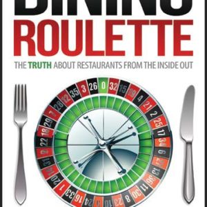 Dining Roulette: The Truth about Restaurants from the Inside Out by John Brown