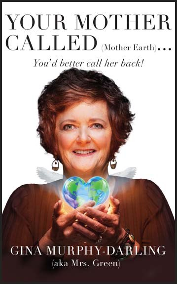 Your Mother Called (Mother Earth): You'd Better Call Her Back! by Gina Murphy-Darling by Gina Murphy-Darling