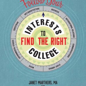 Follow Your Interests to Find the Right College by Janet and Paul Marthers