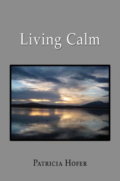 Living Calm by Patricia Hofer