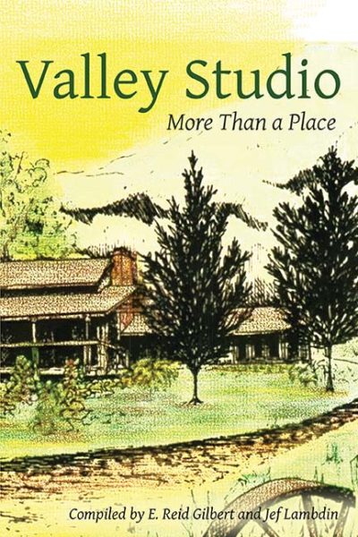 Valley Studio: More Than a Place by E. Reid Gilbert and Jef Lambdin