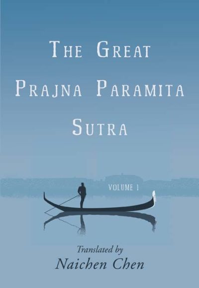 The Great Prajna Paramita Sutra, Volume 1 translated by Naichen Chen