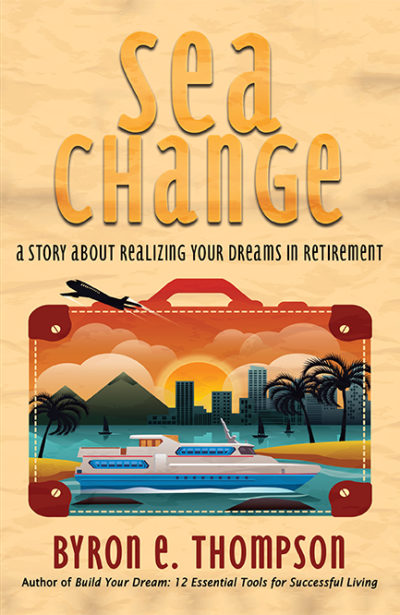 Sea Change: A Story About Realizing Your Dreams in Retirement