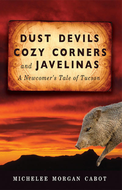 Dust Devils, Cozy Corners, and Javelinas: A Newcomer's Tale of Tucson