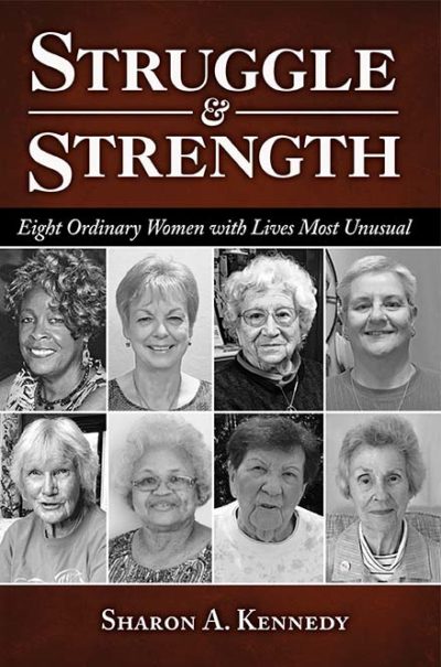 Struggle and Strength: Eight Ordinary Women with Lives Most Unusual