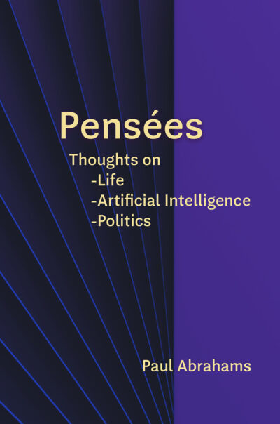 Pensées: Reflections on Life, Politics, and Artificial Intelligence