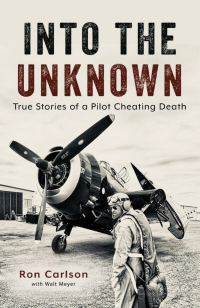 Into the Unknown:  True Stories of a Pilot Cheating Death