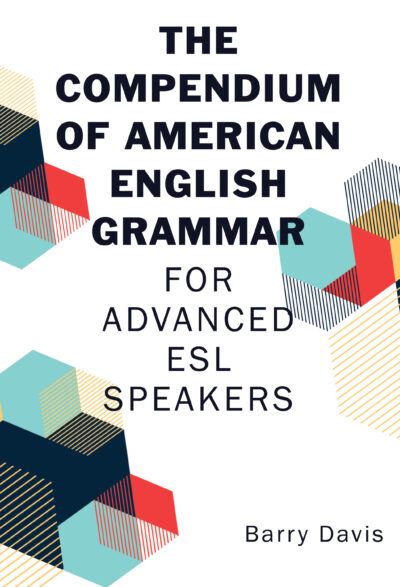 The Compendium of American English Grammar: For Advanced ESL Speakers