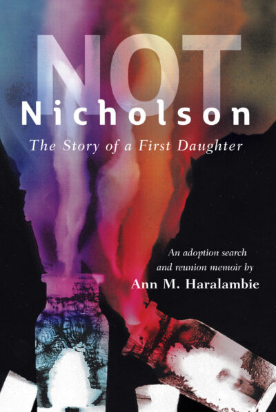 Not Nicholson: The Story of a First Daughter, An Adoption Search and Reunion Memoir