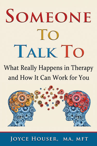 Someone To Talk To: What Really Happens in Therapy and How it Can Work for You