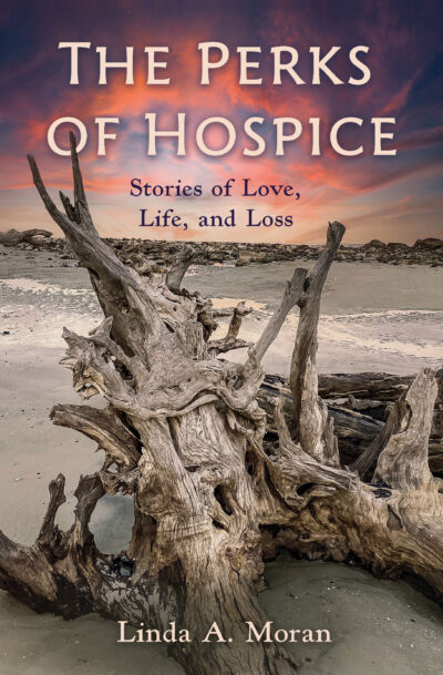 The Perks of Hospice: Stories of Love, Life, and Loss