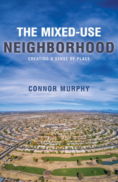 The Mixed-Use Neighborhood: Creating a Sense of Place